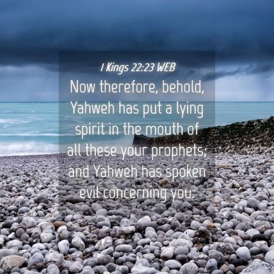 Picture 04 - 1 Kings 22:23 WEB - Now therefore, behold, Yahweh has put a lying - Bible Verse Picture