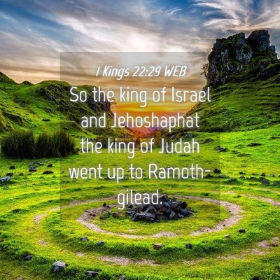 Picture 04 - 1 Kings 22:29 WEB - So the king of Israel and Jehoshaphat the king of - Bible Verse Picture
