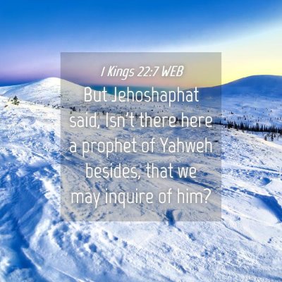 Picture 04 - 1 Kings 22:7 WEB - But Jehoshaphat said, Isn't there here a prophet - Bible Verse Picture