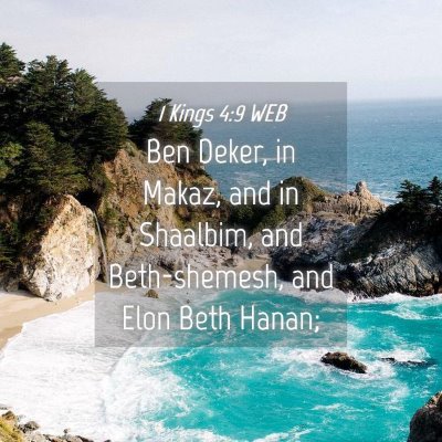 Picture 04 - 1 Kings 4:9 WEB - Ben Deker, in Makaz, and in Shaalbim, and - Bible Verse Picture
