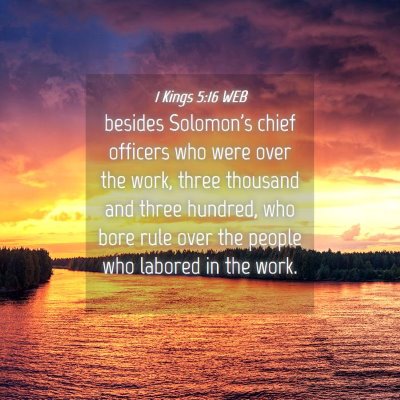 Picture 04 - 1 Kings 5:16 WEB - besides Solomon's chief officers who were over - Bible Verse Picture