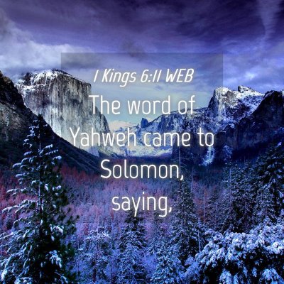 Picture 04 - 1 Kings 6:11 WEB - The word of Yahweh came to Solomon, - Bible Verse Picture