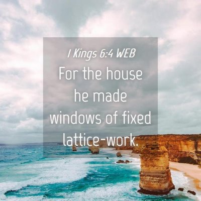 Picture 04 - 1 Kings 6:4 WEB - For the house he made windows of fixed - Bible Verse Picture