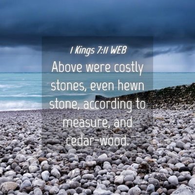 Picture 04 - 1 Kings 7:11 WEB - Above were costly stones, even hewn stone, - Bible Verse Picture
