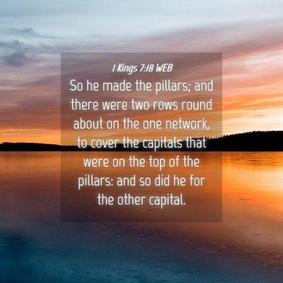 Picture 04 - 1 Kings 7:18 WEB - So he made the pillars; and there were two rows - Bible Verse Picture
