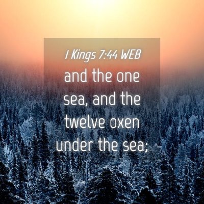 Picture 04 - 1 Kings 7:44 WEB - and the one sea, and the twelve oxen under the - Bible Verse Picture