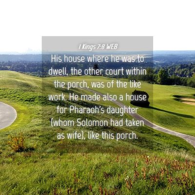 Picture 04 - 1 Kings 7:8 WEB - His house where he was to dwell, the other court - Bible Verse Picture