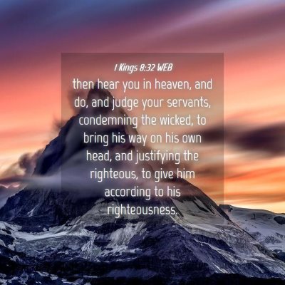 Picture 04 - 1 Kings 8:32 WEB - then hear you in heaven, and do, and judge your - Bible Verse Picture