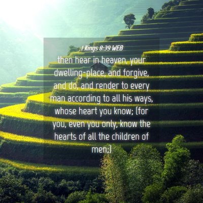 Picture 04 - 1 Kings 8:39 WEB - then hear in heaven, your dwelling-place, and - Bible Verse Picture