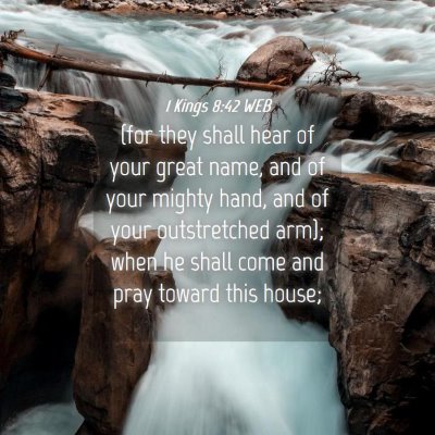 Picture 04 - 1 Kings 8:42 WEB - (for they shall hear of your great name, and of - Bible Verse Picture