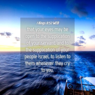 Picture 04 - 1 Kings 8:52 WEB - that your eyes may be open to the supplication of - Bible Verse Picture
