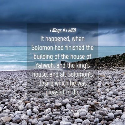 Picture 04 - 1 Kings 9:1 WEB - It happened, when Solomon had finished the - Bible Verse Picture