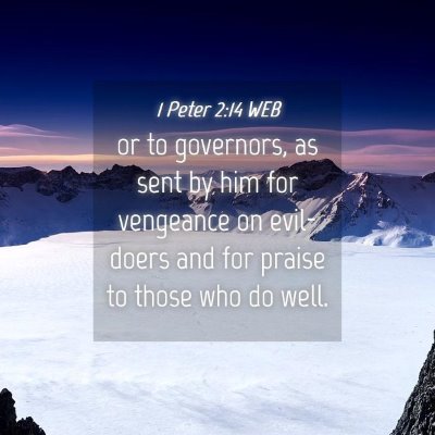 Picture 04 - 1 Peter 2:14 WEB - or to governors, as sent by him for vengeance on - Bible Verse Picture