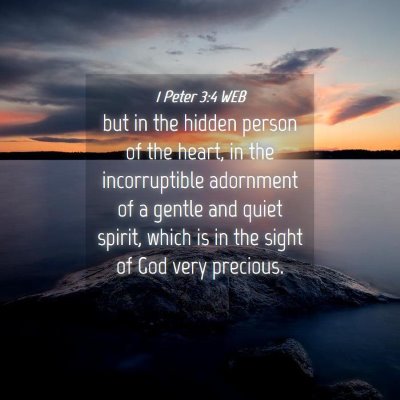 Picture 04 - 1 Peter 3:4 WEB - but in the hidden person of the heart, in the - Bible Verse Picture