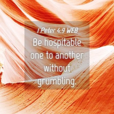Picture 04 - 1 Peter 4:9 WEB - Be hospitable one to another without - Bible Verse Picture