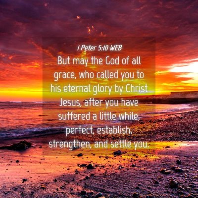 Picture 04 - 1 Peter 5:10 WEB - But may the God of all grace, who called you to - Bible Verse Picture