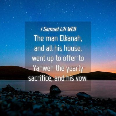 Picture 04 - 1 Samuel 1:21 WEB - The man Elkanah, and all his house, went up to - Bible Verse Picture