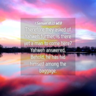 Picture 04 - 1 Samuel 10:22 WEB - Therefore they asked of Yahweh further, Is there - Bible Verse Picture