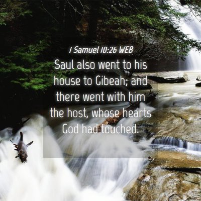 Picture 04 - 1 Samuel 10:26 WEB - Saul also went to his house to Gibeah; and there - Bible Verse Picture