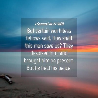 Picture 04 - 1 Samuel 10:27 WEB - But certain worthless fellows said, How shall - Bible Verse Picture