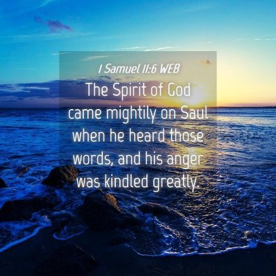 Picture 04 - 1 Samuel 11:6 WEB - The Spirit of God came mightily on Saul when he - Bible Verse Picture