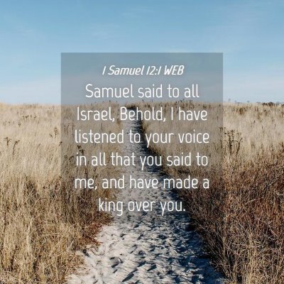 Picture 04 - 1 Samuel 12:1 WEB - Samuel said to all Israel, Behold, I have - Bible Verse Picture