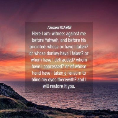 Picture 04 - 1 Samuel 12:3 WEB - Here I am: witness against me before Yahweh, and - Bible Verse Picture