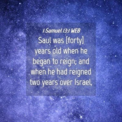 Picture 04 - 1 Samuel 13:1 WEB - Saul was [forty] years old when he began to - Bible Verse Picture