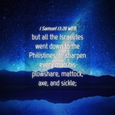 Picture 04 - 1 Samuel 13:20 WEB - but all the Israelites went down to the - Bible Verse Picture