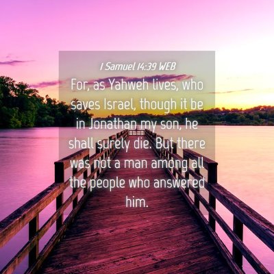 Picture 04 - 1 Samuel 14:39 WEB - For, as Yahweh lives, who saves Israel, though it - Bible Verse Picture