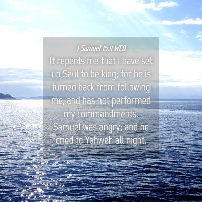 Picture 04 - 1 Samuel 15:11 WEB - It repents me that I have set up Saul to be king; - Bible Verse Picture