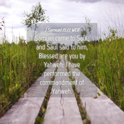 Picture 04 - 1 Samuel 15:13 WEB - Samuel came to Saul; and Saul said to him, - Bible Verse Picture