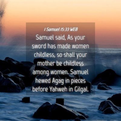 Picture 04 - 1 Samuel 15:33 WEB - Samuel said, As your sword has made women - Bible Verse Picture