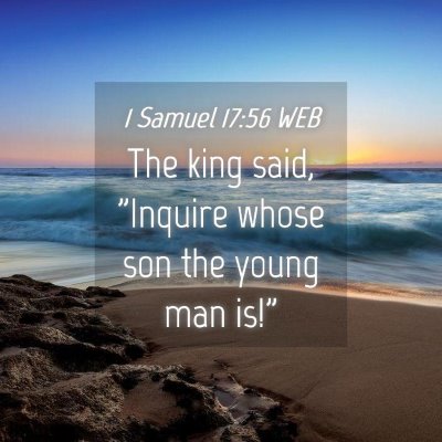 Picture 04 - 1 Samuel 17:56 WEB - The king said, 