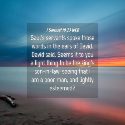 Picture 04 - 1 Samuel 18:23 WEB - Saul's servants spoke those words in the ears of - Bible Verse Picture