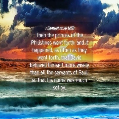 Picture 04 - 1 Samuel 18:30 WEB - Then the princes of the Philistines went forth: - Bible Verse Picture