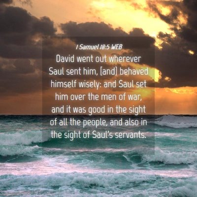 Picture 04 - 1 Samuel 18:5 WEB - David went out wherever Saul sent him, [and] - Bible Verse Picture