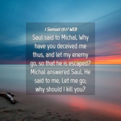 Picture 04 - 1 Samuel 19:17 WEB - Saul said to Michal, Why have you deceived me - Bible Verse Picture