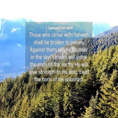 Picture 04 - 1 Samuel 2:10 WEB - Those who strive with Yahweh shall be broken to - Bible Verse Picture