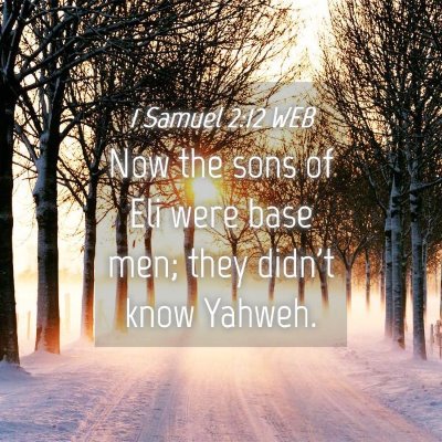 Picture 04 - 1 Samuel 2:12 WEB - Now the sons of Eli were base men; they didn't - Bible Verse Picture