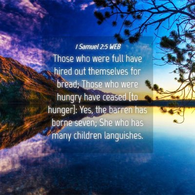 Picture 04 - 1 Samuel 2:5 WEB - Those who were full have hired out themselves for - Bible Verse Picture