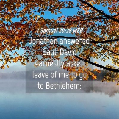 Picture 04 - 1 Samuel 20:28 WEB - Jonathan answered Saul, David earnestly asked - Bible Verse Picture