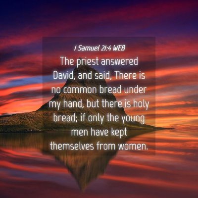 Picture 04 - 1 Samuel 21:4 WEB - The priest answered David, and said, There is no - Bible Verse Picture