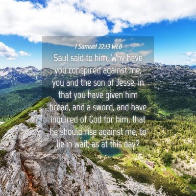 Picture 04 - 1 Samuel 22:13 WEB - Saul said to him, Why have you conspired against - Bible Verse Picture