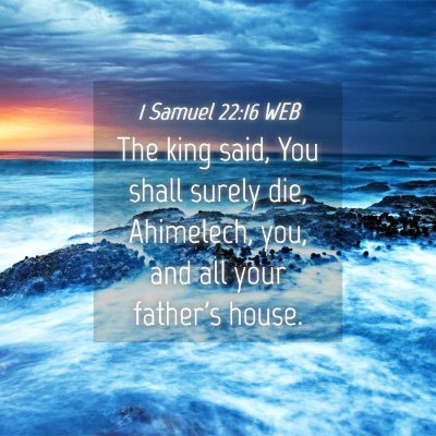 Picture 04 - 1 Samuel 22:16 WEB - The king said, You shall surely die, Ahimelech, - Bible Verse Picture