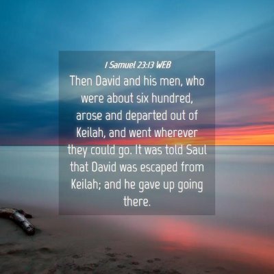 Picture 04 - 1 Samuel 23:13 WEB - Then David and his men, who were about six - Bible Verse Picture