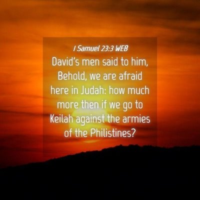 Picture 04 - 1 Samuel 23:3 WEB - David's men said to him, Behold, we are afraid - Bible Verse Picture