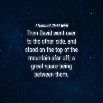 Picture 04 - 1 Samuel 26:13 WEB - Then David went over to the other side, and stood - Bible Verse Picture