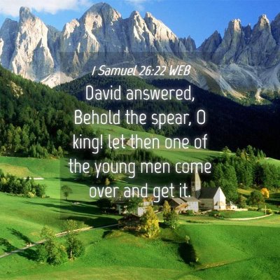 Picture 04 - 1 Samuel 26:22 WEB - David answered, Behold the spear, O king! let - Bible Verse Picture