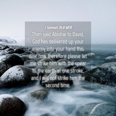 Picture 04 - 1 Samuel 26:8 WEB - Then said Abishai to David, God has delivered up - Bible Verse Picture